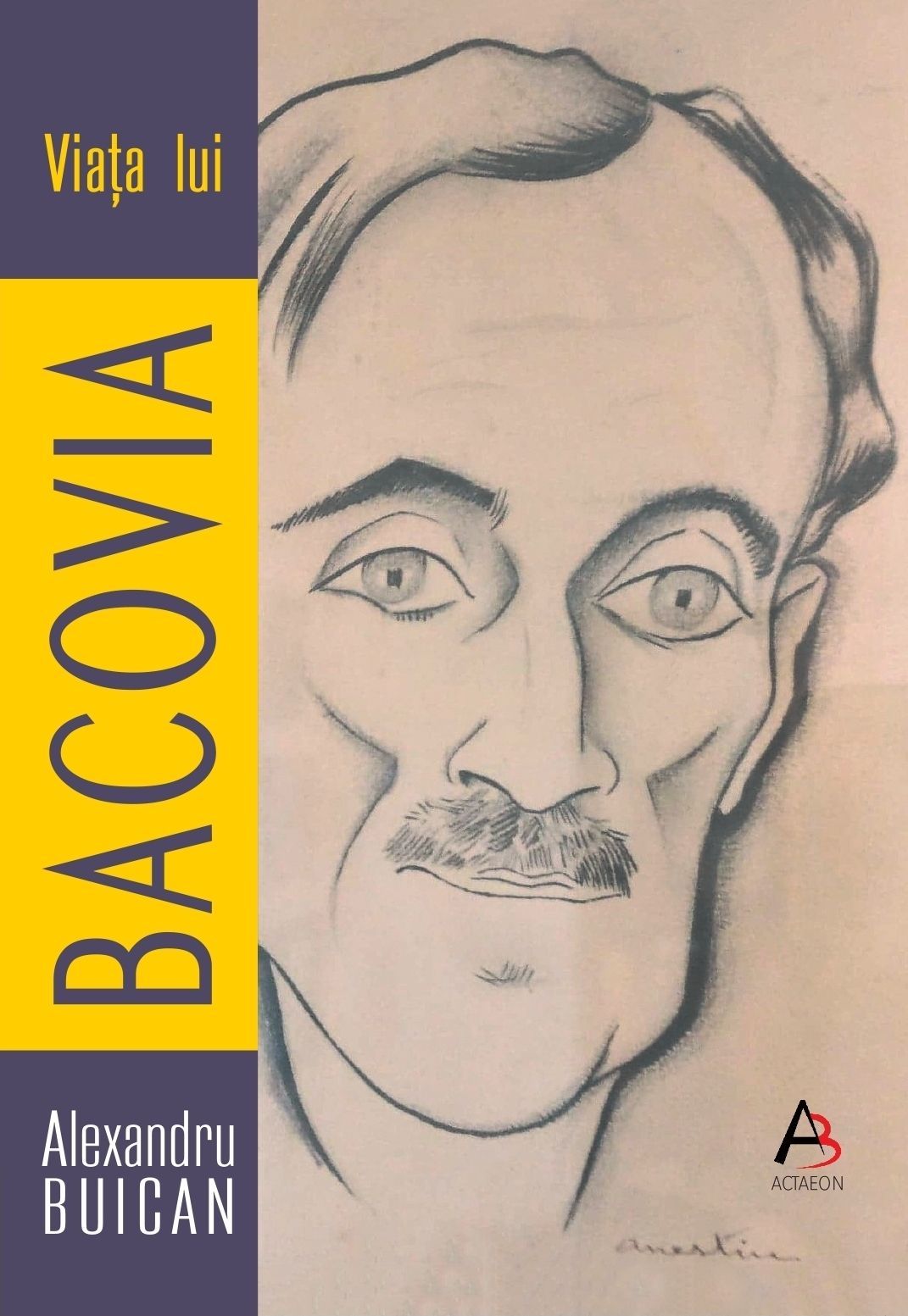 ALEXANDRU BUICAN VIAȚA LUI BACOVIA
MAI BINE SINGURATIC ȘI UITAT